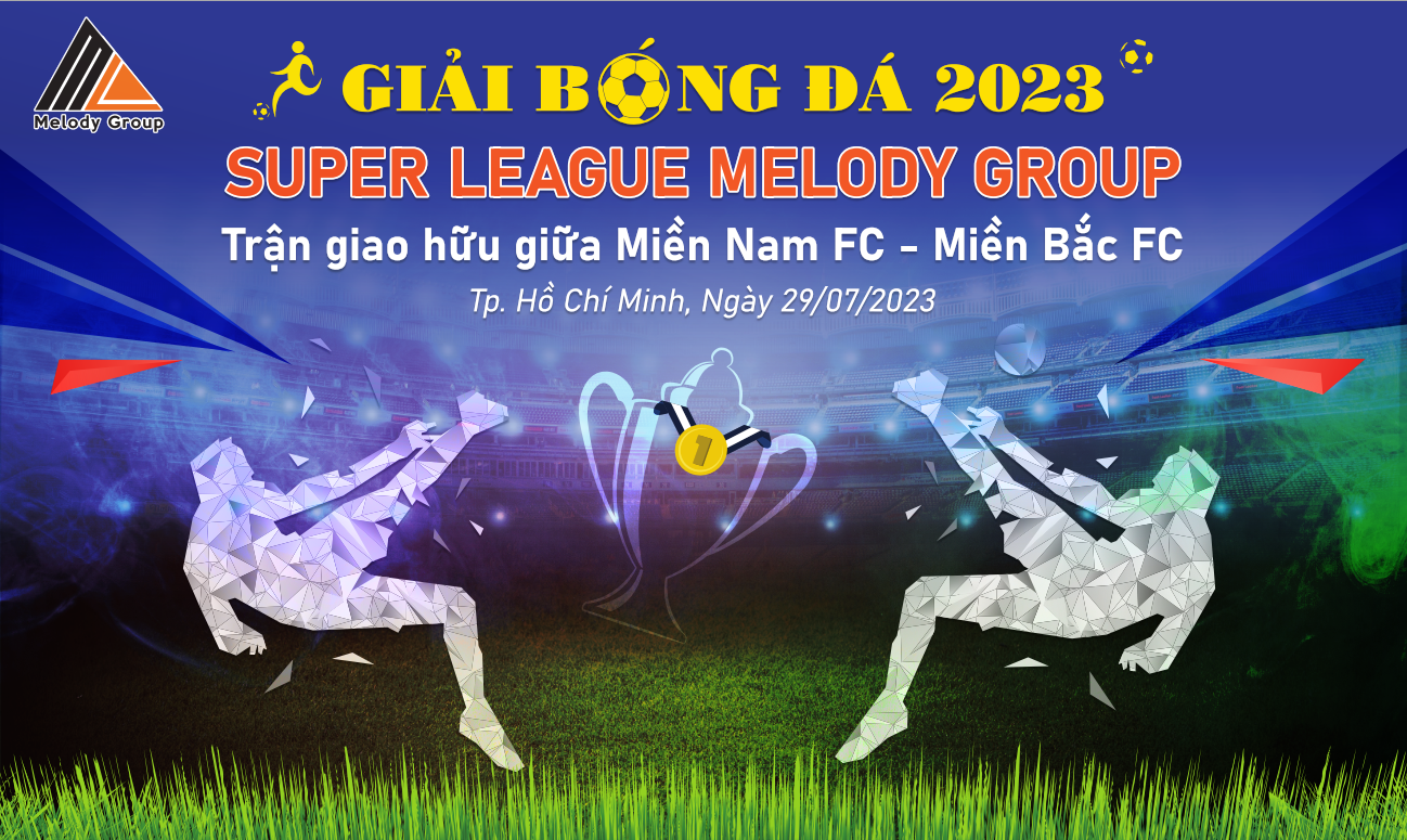 GIẢI BÓNG ĐÁ SUPER LEAGUE MELODY GROUP 2023